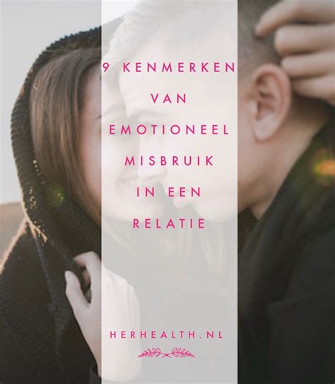 gevolgen emotionele mishandeling partner|9 kenmerken van emotioneel misbruik in een relatie